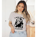 I Beg Your Parton - Funny Dolly Parton Tribute T-Shirt-House Of Rodan-Mood