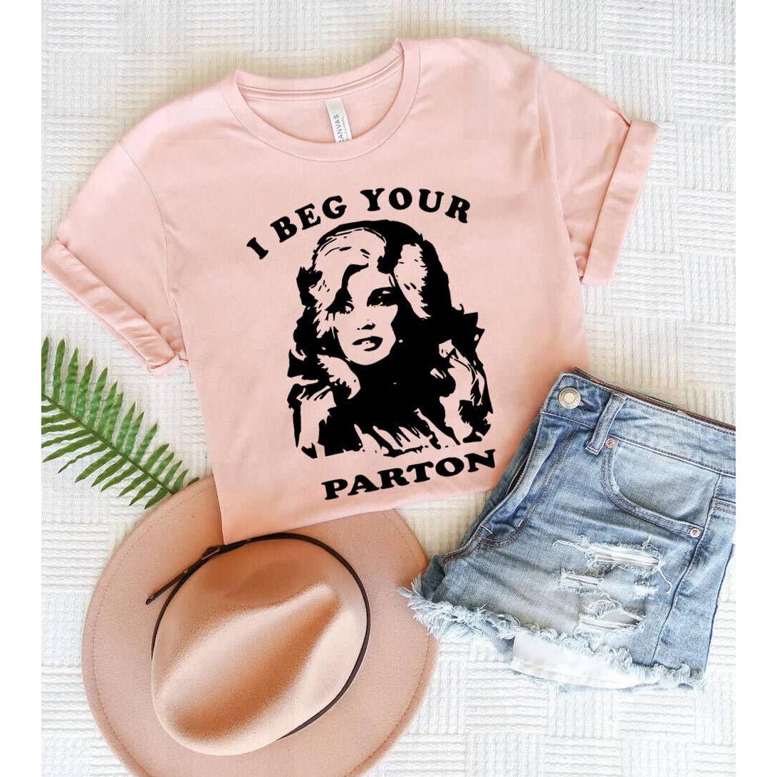 I Beg Your Parton - Funny Dolly Parton Tribute T-Shirt-House Of Rodan-Mood