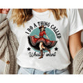 I do A Thing Called What I Want - Western Graphic Tee Shirt-House Of Rodan-Mood