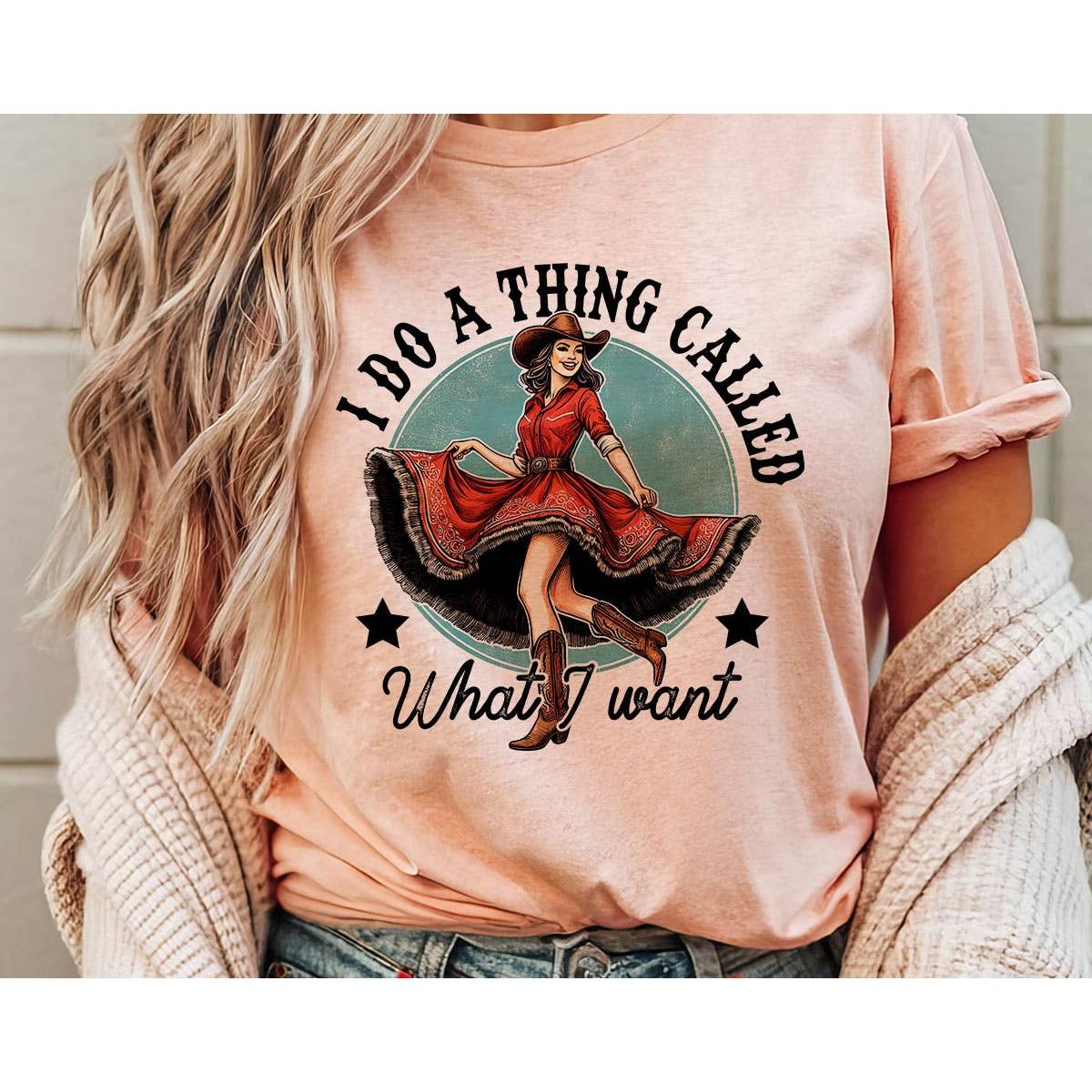 I do A Thing Called What I Want - Western Graphic Tee Shirt-House Of Rodan-Mood
